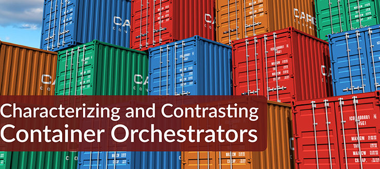 Characterizing and Contrasting Container Orchestrators