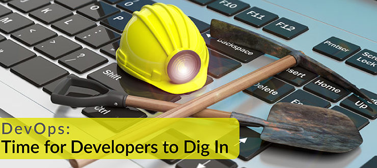 DevOps: Time for Developers to Dig In
