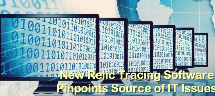 New Relic Tracing Software Pinpoints Source of IT Issues