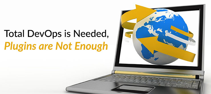 Total DevOps is Needed, Plugins are Not Enough