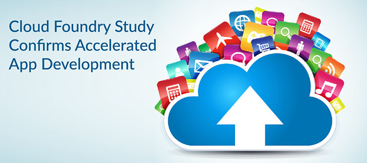 Cloud Foundry Study Confirms Accelerated App Development