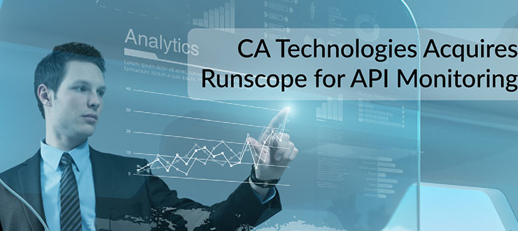 CA Technologies Acquires Runscope for API Monitoring