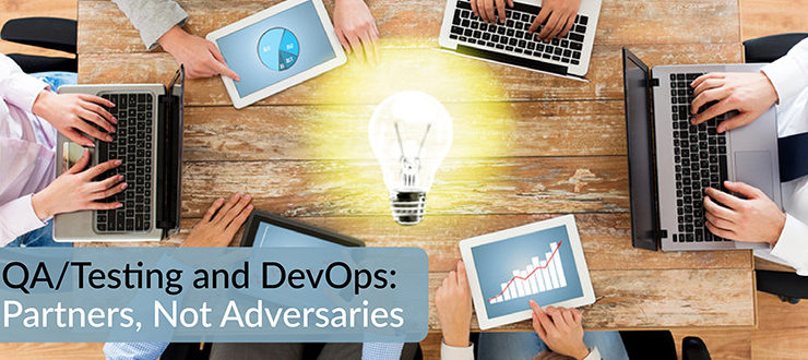 QA/Testing and DevOps: Partners, Not Adversaries