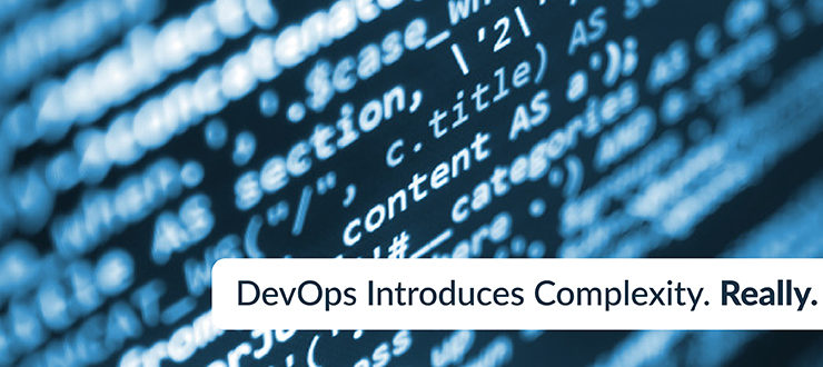 DevOps Introduces Complexity. Really