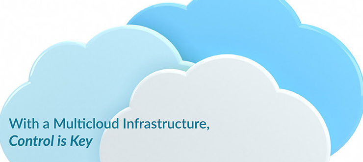 With a Multicloud Infrastructure, Control is Key