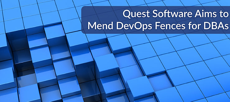 Quest Software Aims to Mend DevOps Fences for DBAs