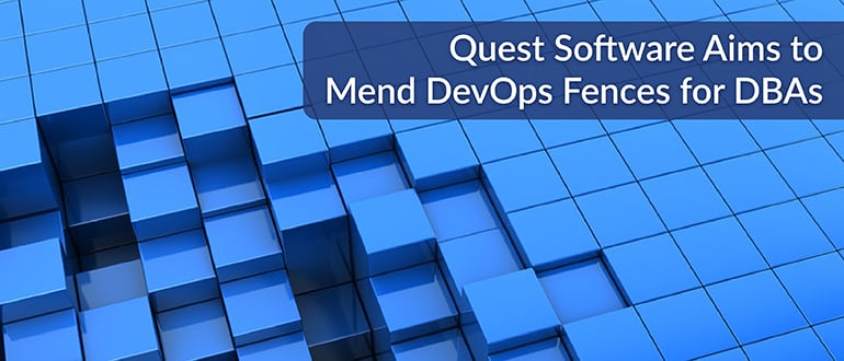 Quest Software Aims to Mend DevOps Fences for DBAs