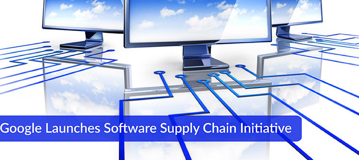 Google Launches Software Supply Chain Initiative
