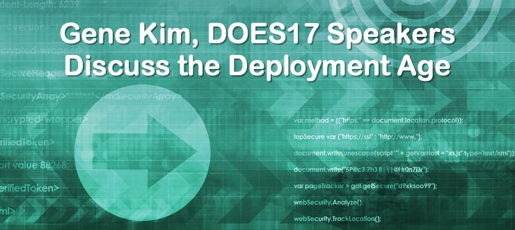 Gene Kim, DOES17 Speakers Discuss the Deployment Age