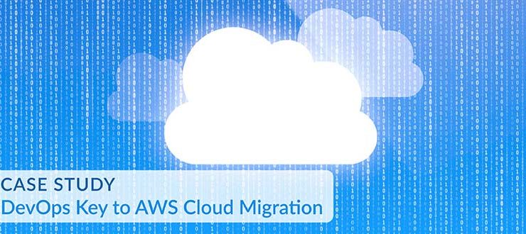 Case Study: DevOps Key to AWS Cloud Migration