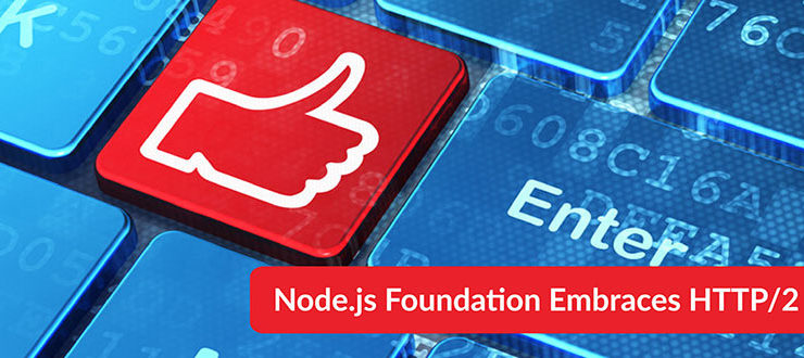 Node.js Foundation Embraces HTTP/2