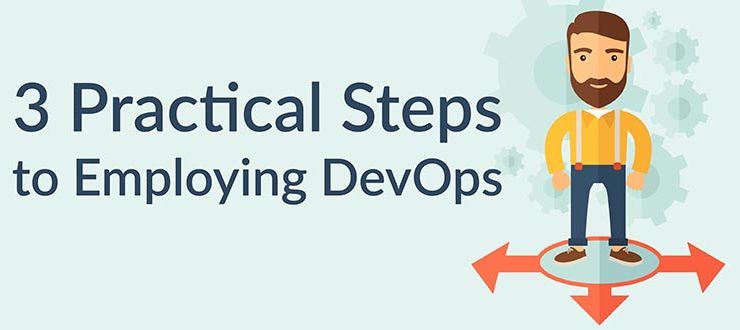 3 Practical Steps to Employing DevOps