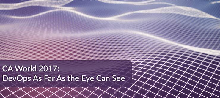 CA World 2017: DevOps As Far As the Eye Can See