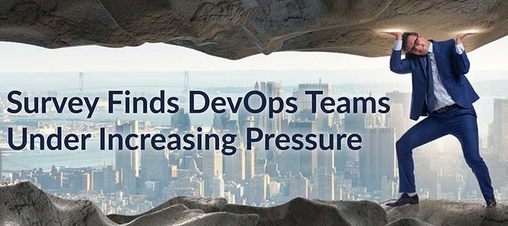 Survey Finds DevOps Teams Under Increasing Pressure