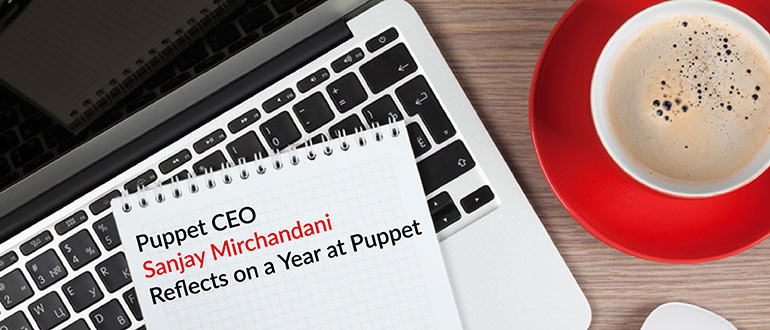 Puppet CEO Sanjay Mirchandani Reflects on a Year at Puppet