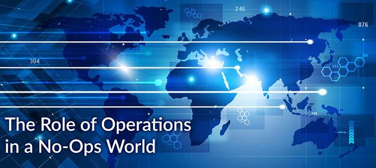 The Role of Operations in a No-Ops World