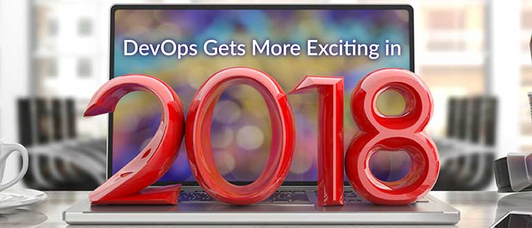 DevOps Gets More Exciting in 2018
