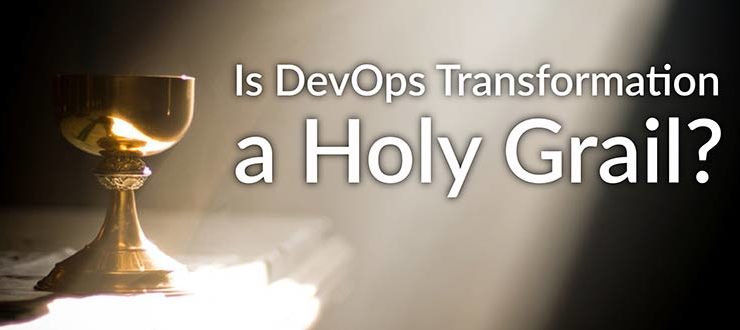 Is DevOps Transformation a Holy Grail?