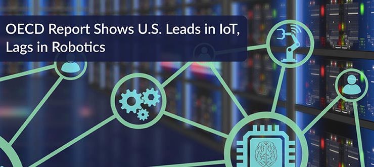 OECD Report Shows U.S. Leads in IoT, Lags in Robotics
