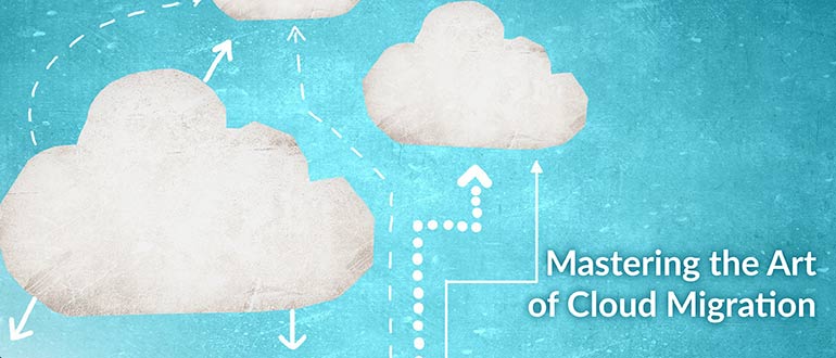 Mastering the Art of Cloud Migration