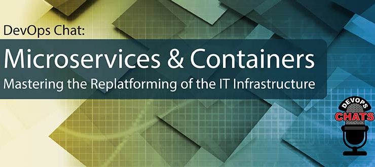 DevOps Chat: Microservices & Containers - Mastering the Replatforming of the IT Infrastructure