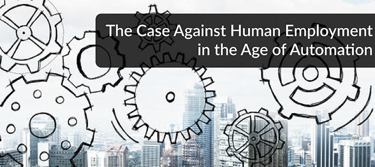 Case Against Human Employment