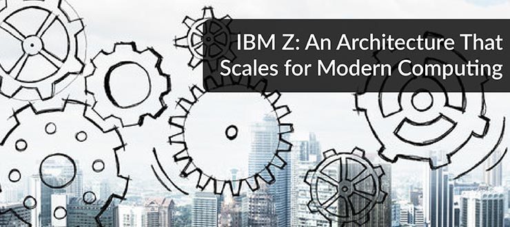 IBM Z Architecture Scales
