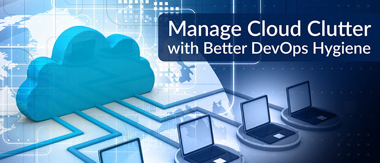 Manage Cloud Clutter DevOps