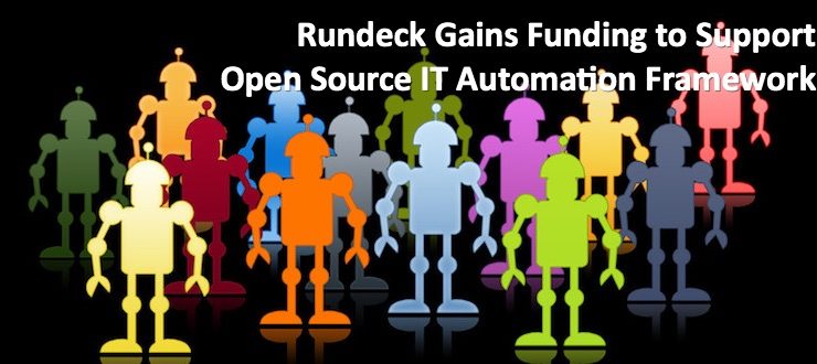 Rundeck Gains Funding to Support Open Source IT Automation Framework