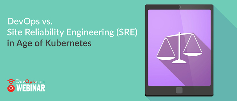 DevOps vs. Site Reliability Engineering (SRE) in Age of Kubernetes