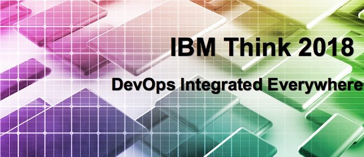 IBM Think 2018: DevOps Integrated Everywhere