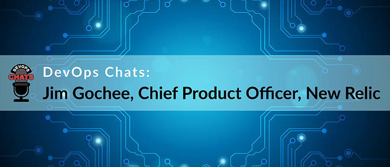 DevOps Chats Jim Gochee