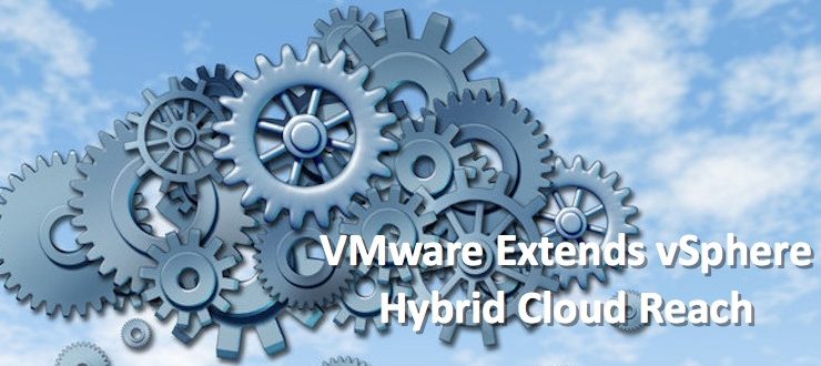 VMware Extends vSphere Hybrid Cloud Reach