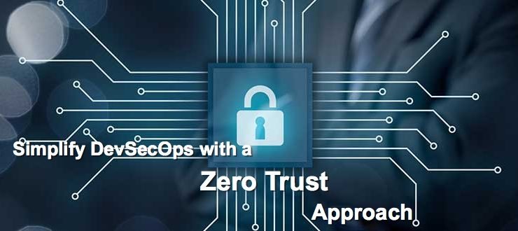 Simplify DevSecOps with a Zero Trust Approach