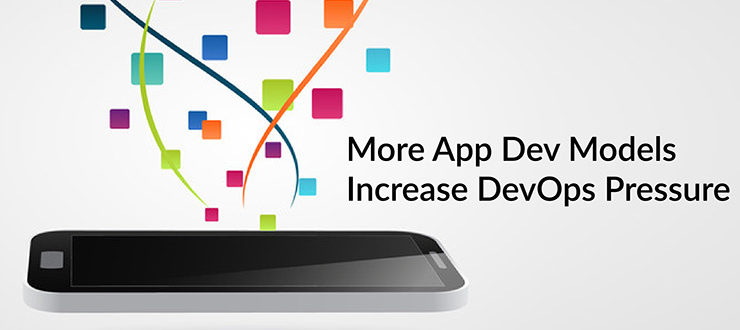 App Dev Models Increase DevOps Pressure