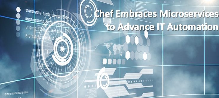 Chef Embraces Microservices to Advance IT Automation