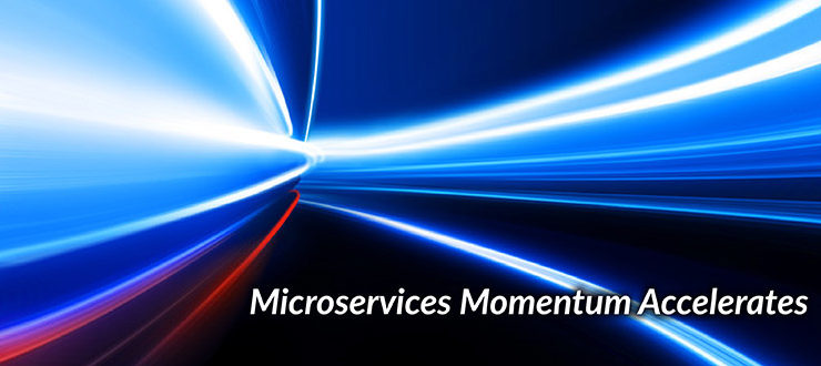 Microservices Momentum Accelerates