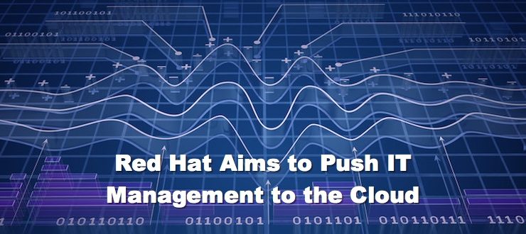 Red Hat Aims to Push IT Management to the Cloud