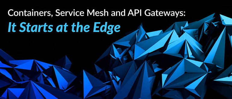 Containers, Service Mesh and API Gateways