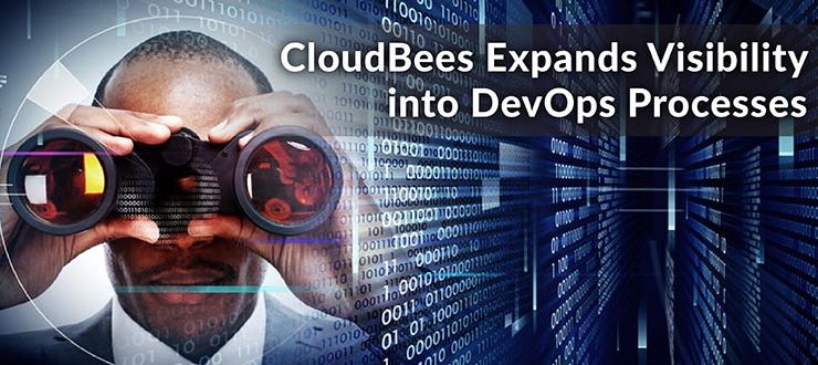 CloudBees Expands Visibility DevOps Processes