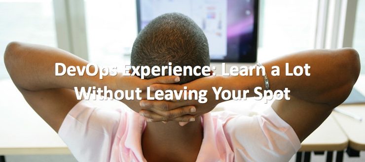 DevOps Experience: Learn a Lot without Leaving Your Spot