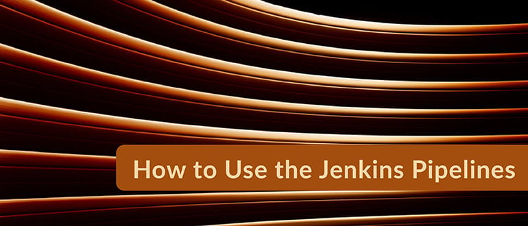 Use the Jenkins Pipelines