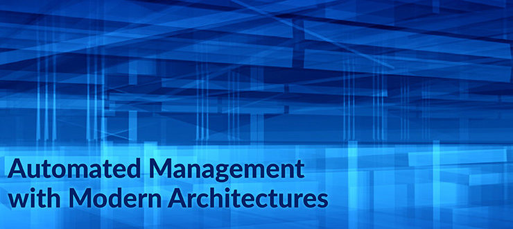 Automated Management with Modern Architectures