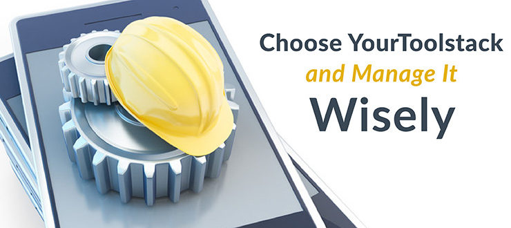 Choose Your Toolstack Wisely