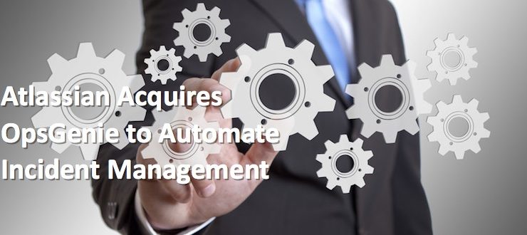 Atlassian Acquires OpsGenie to Automate Incident Management