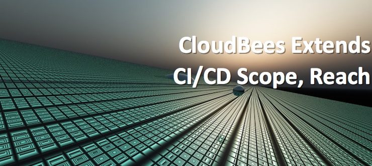 CloudBees Extends CI/CD Scope, Reach