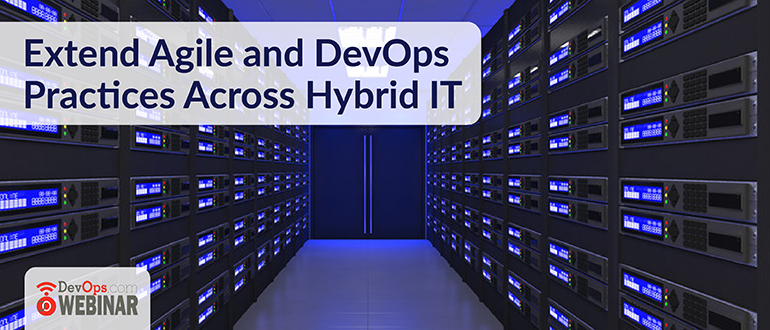 Extend Agile and DevOps Practices Across Hybrid IT