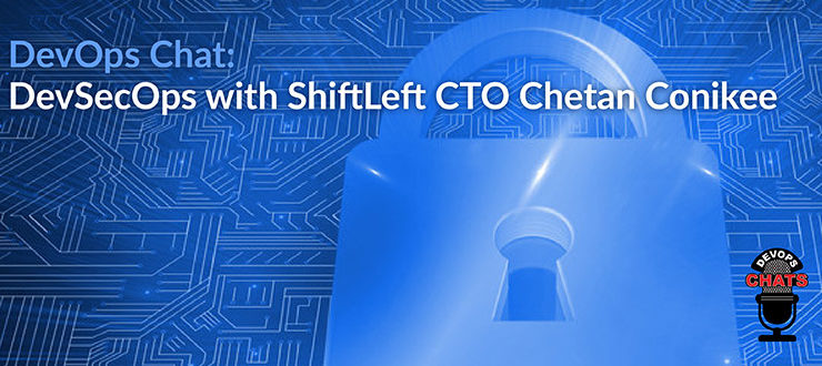 DevSecOps with ShiftLeft CTO Chetan Conikee