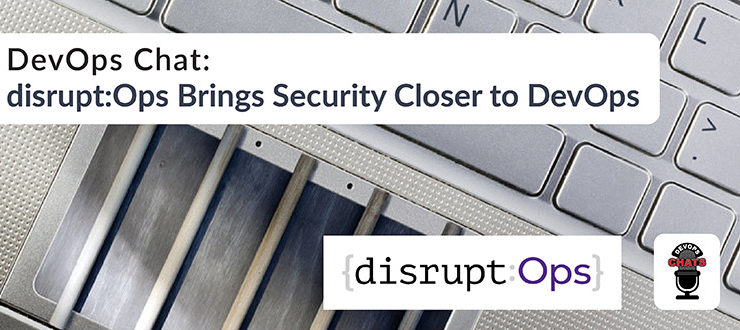 disrupt:Ops Brings Security Closer to DevOps