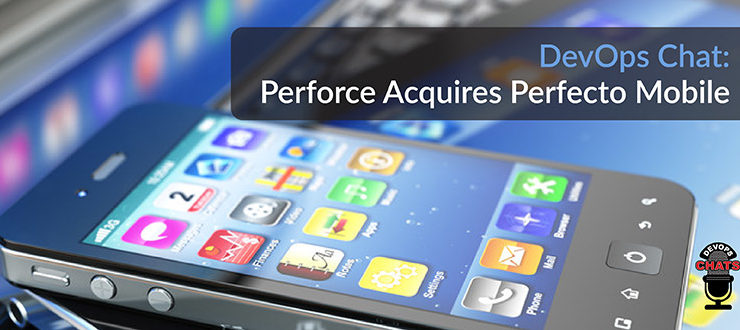 Perforce Acquires Perfecto Mobile